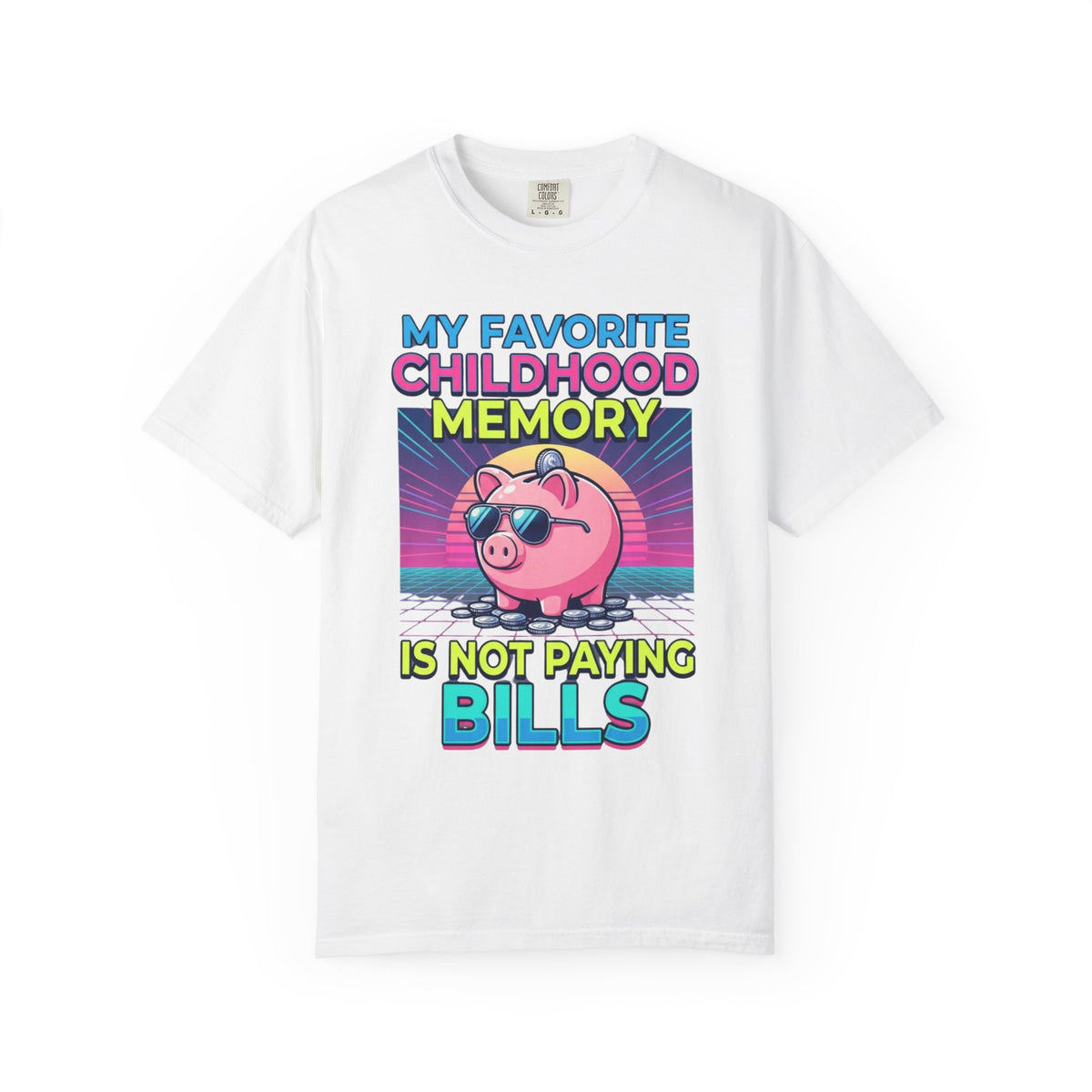 "Favortie Childhood Memories - Not Paying Bills" Unisex Garment-Dyed Tee