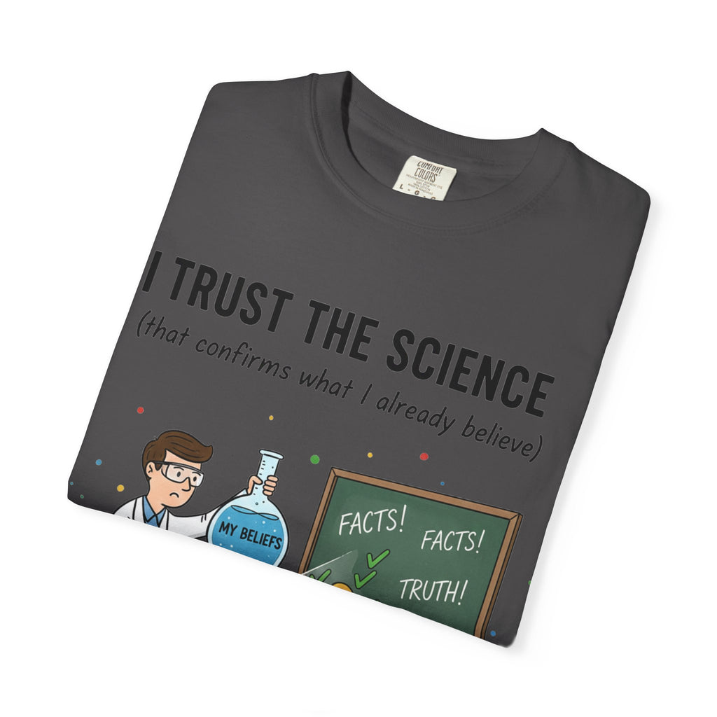 "I Trust The Science" Unisex Garment-Dyed T-shirt