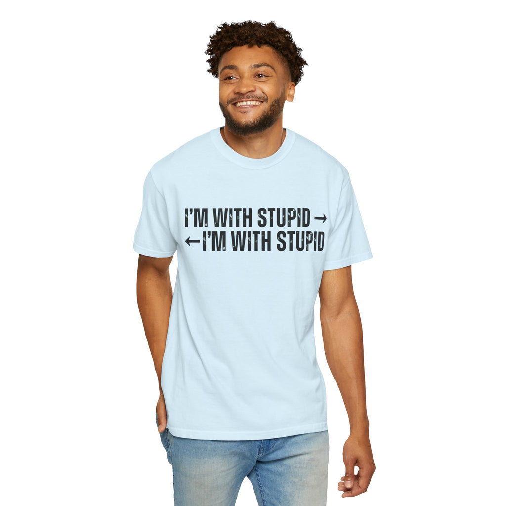 "I'm With Stupid" Unisex Garment-Dyed Tee
