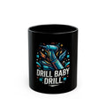 "Drill Baby Drill" Black Ceramic Mug