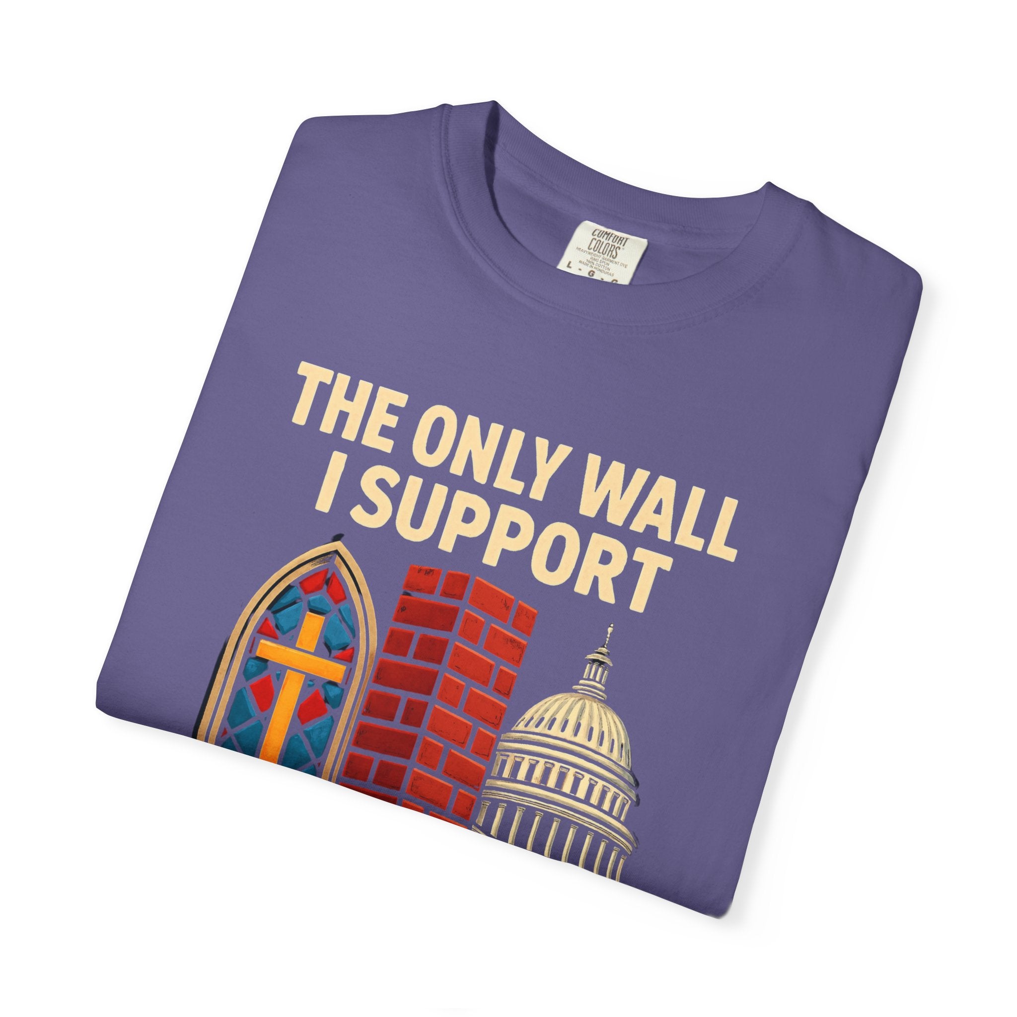 "The Only Wall I Support" Unisex Garment-Dyed T-shirt