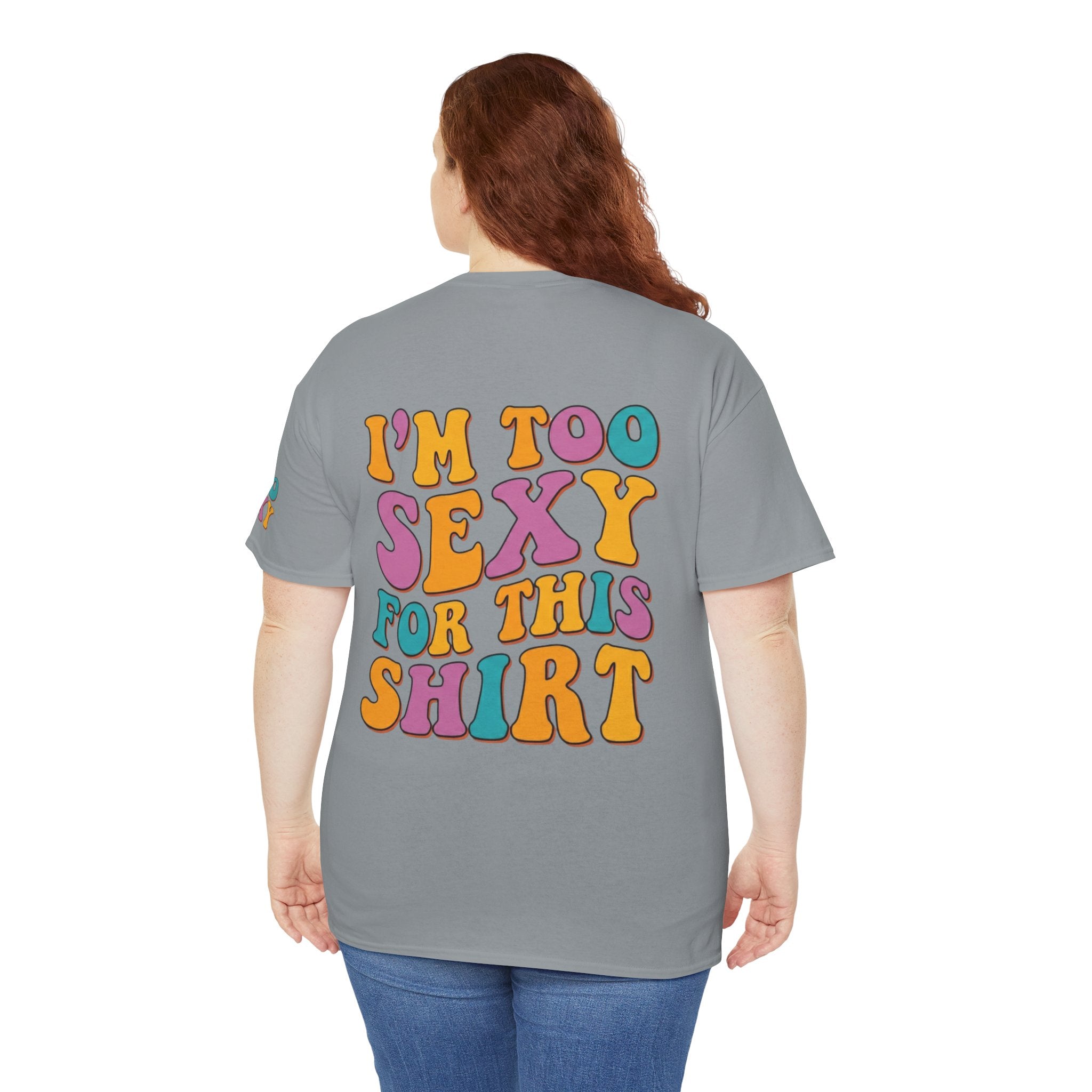 "Too Sexy" Premium Graphic Tee