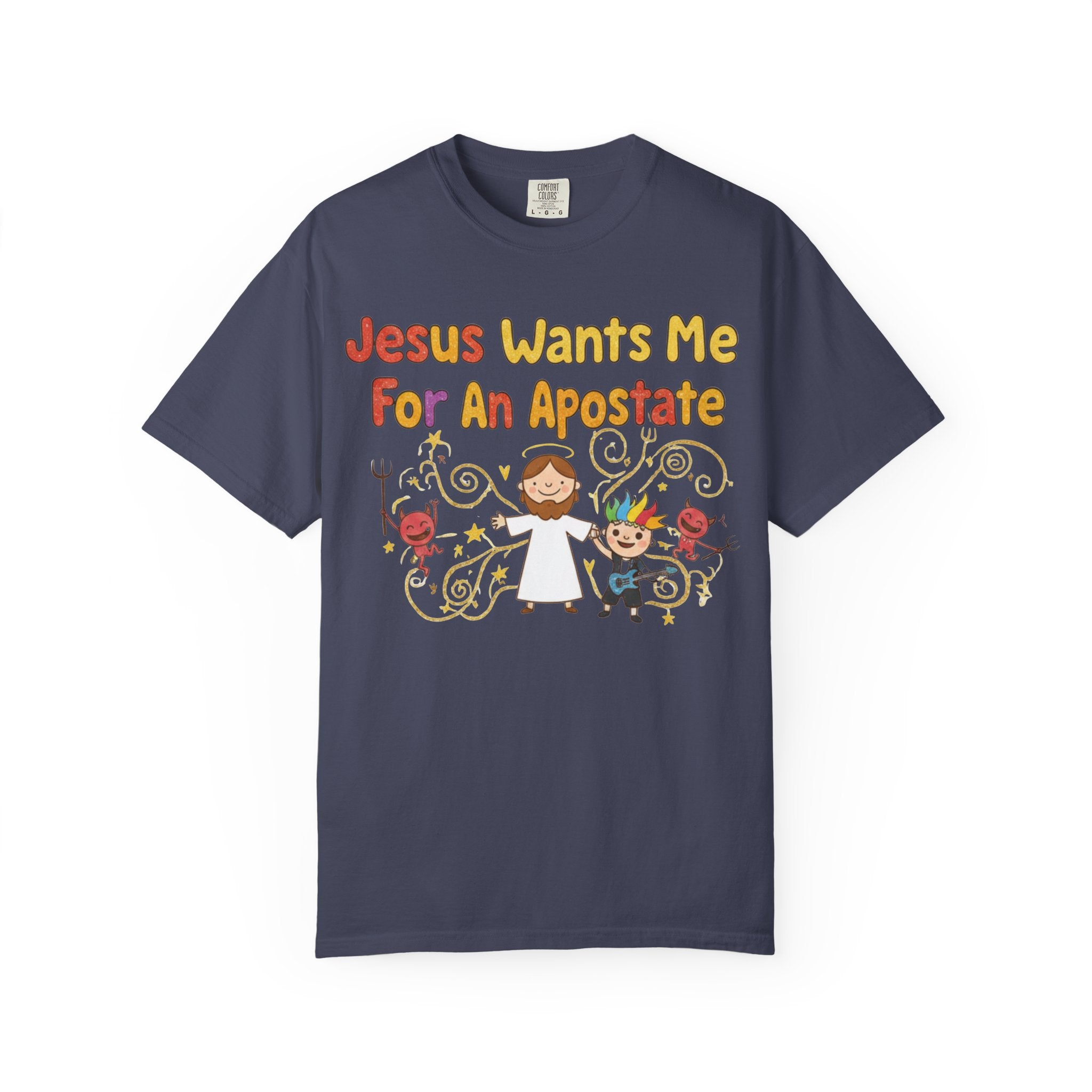 "Jesus Wants Me For An Apostate" Unisex Garment-Dyed T-shirt