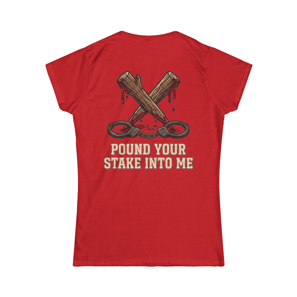 "Pound Your Stake In Me" Women's Tee