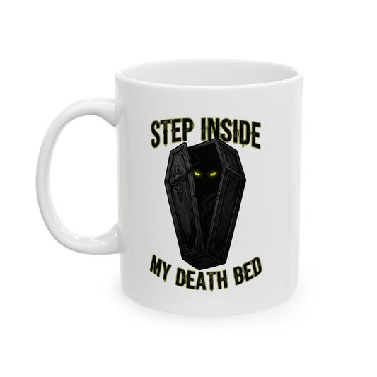 "Step Inside My Death Bed" White Ceramic Mug