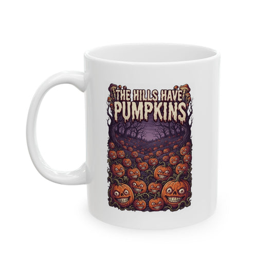 "The Hills Have Pumpkins" White Ceramic Mug