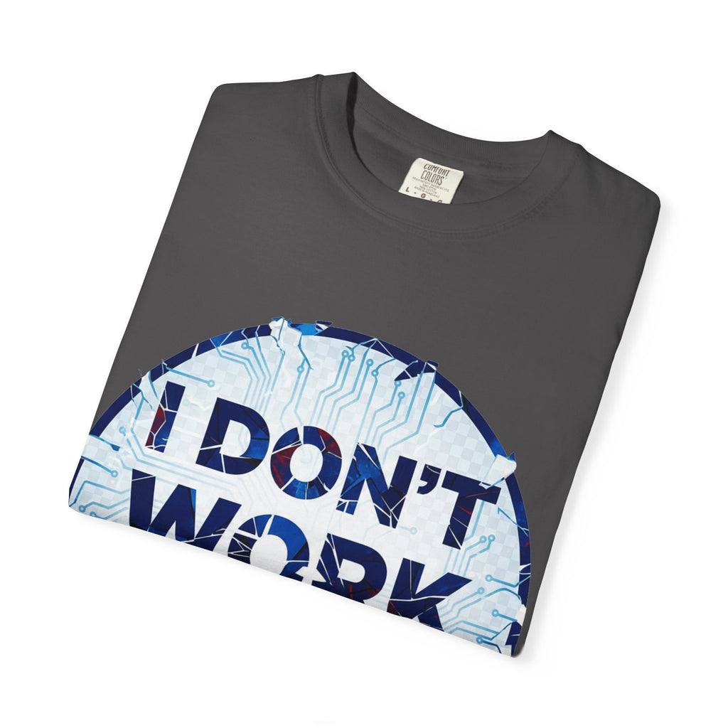 “I Don’t Work Here” Unisex Garment-Dyed T-shirt