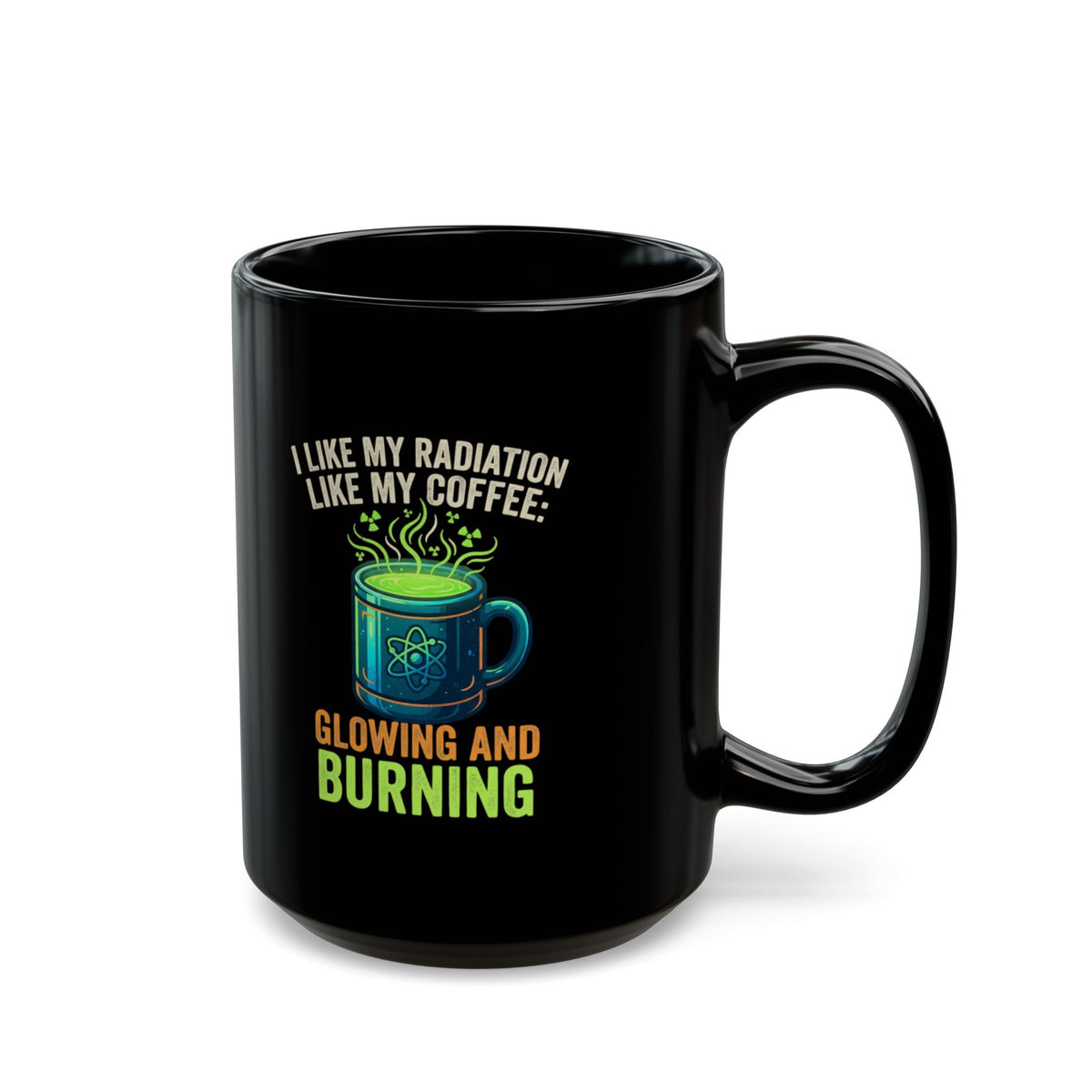 "I Like My Radiation Like My Coffee" Black Ceramic Mug