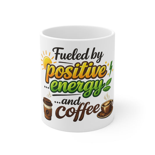 Coffee IS My Positive Energy | 11oz Mug