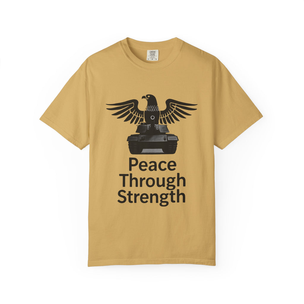"Peace Through Strength" Unisex Garment-Dyed T-shirt