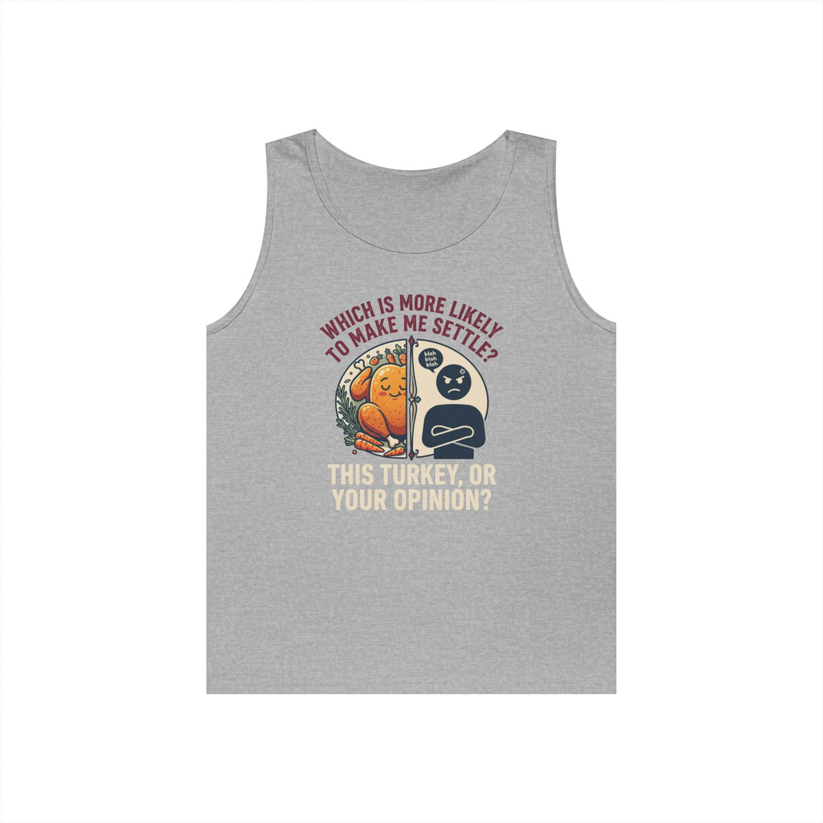 "This Turikey Or Your Opinion" Tank Top