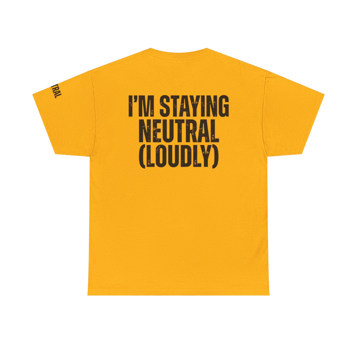 Color: Gold | I'm Staying Neutral Premium Graphic Tee