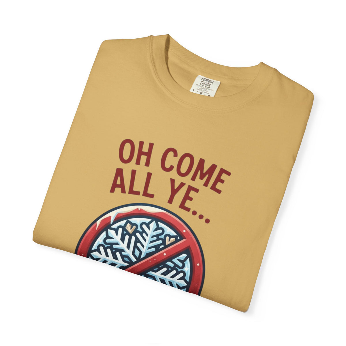 "Oh Come All Ye" Unisex Garment-Dyed Tee