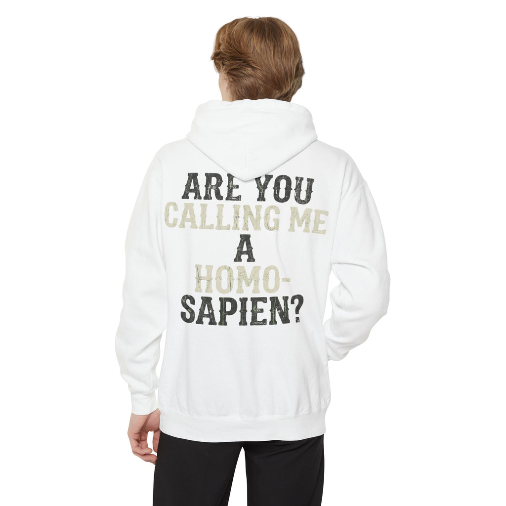 "Are You Calling Me a Homo-Sapien" Garment-Dyed Hoodie