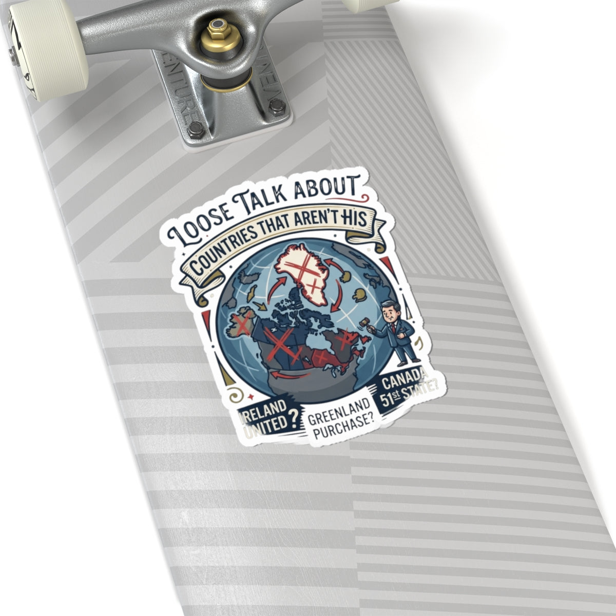 "Loose Talk About Countries That Aren't His" Sticker — Main