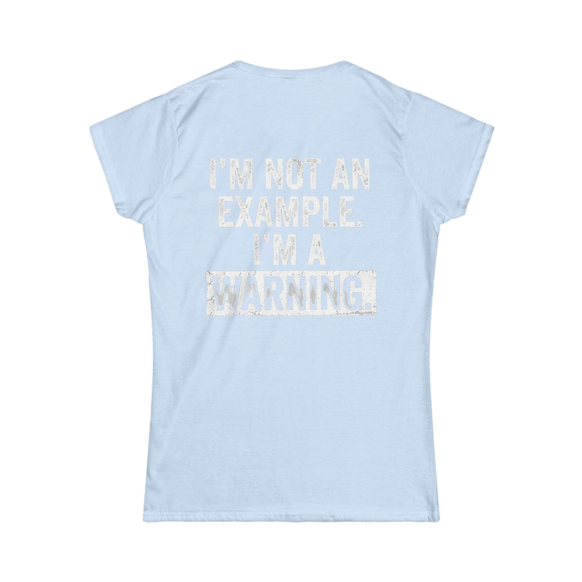 Color: Light Blue | I'm Not An Example Women's Tee