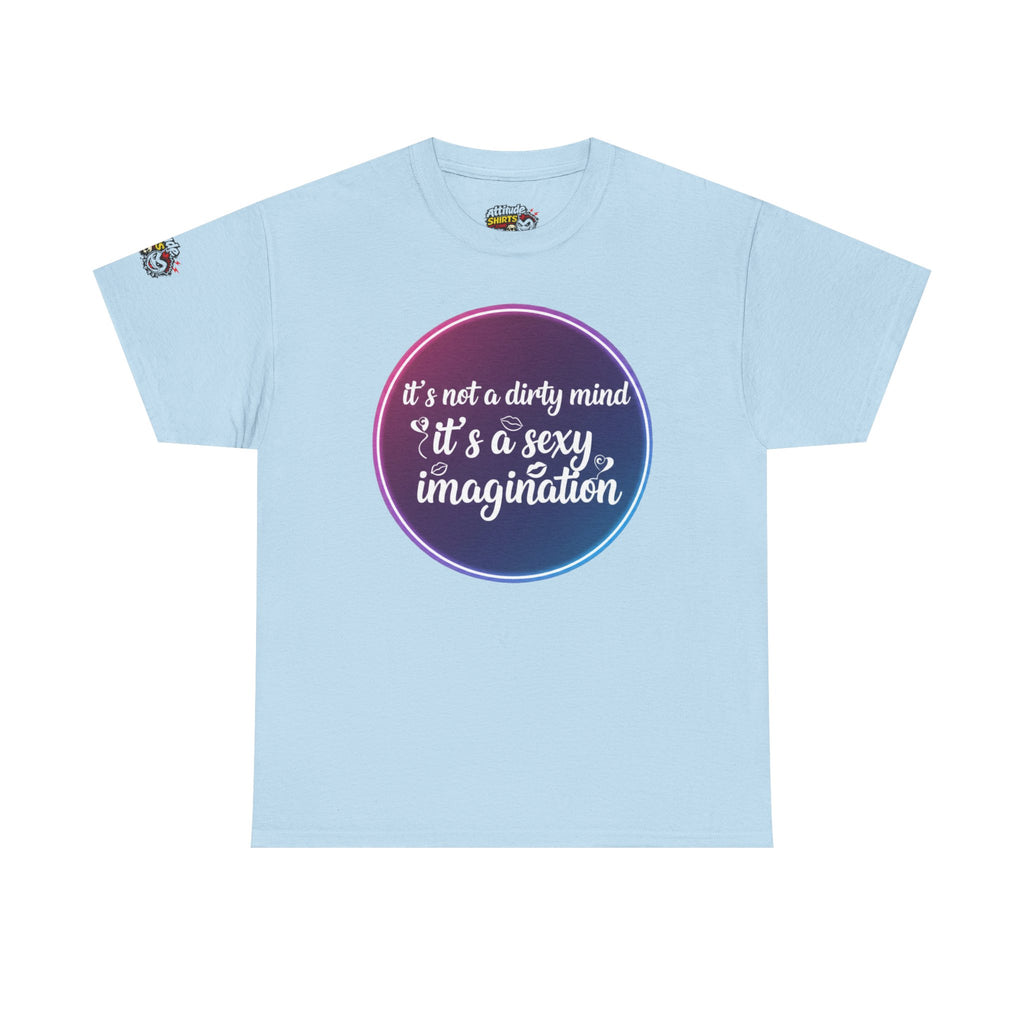 Sexy Imagination T-Shirt – "It's Not a Dirty Mind, It's a Sexy Imagination" Graphic Tee
