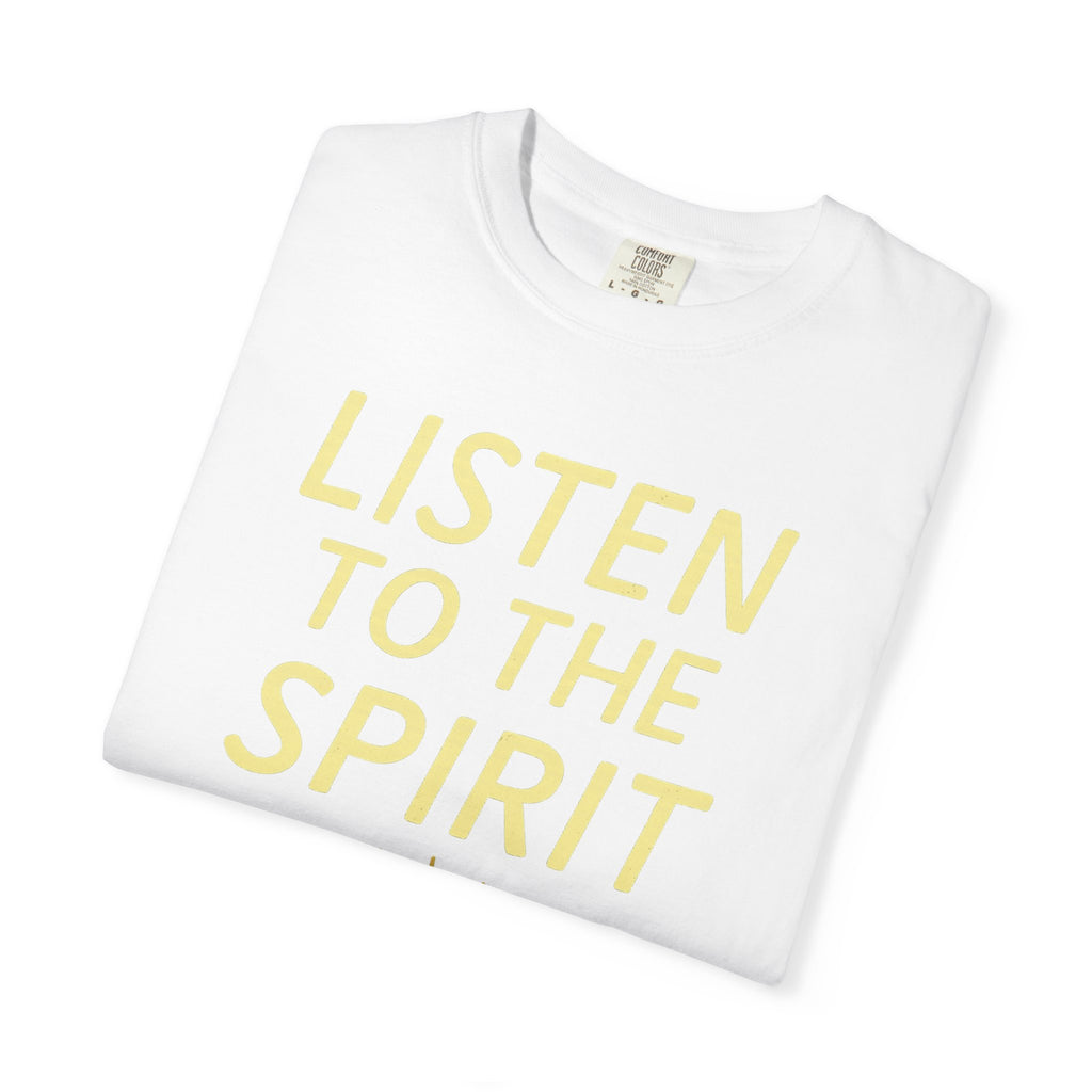 "Listen to the Spirit" Unisex Garment-Dyed T-shirt