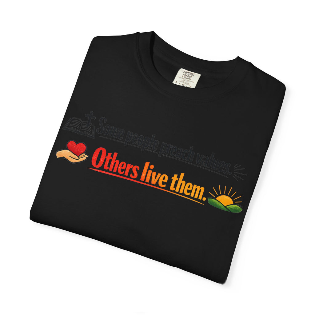 T-Shirt — "Some People Preach Values... Others Live Them" Inspirational Tee