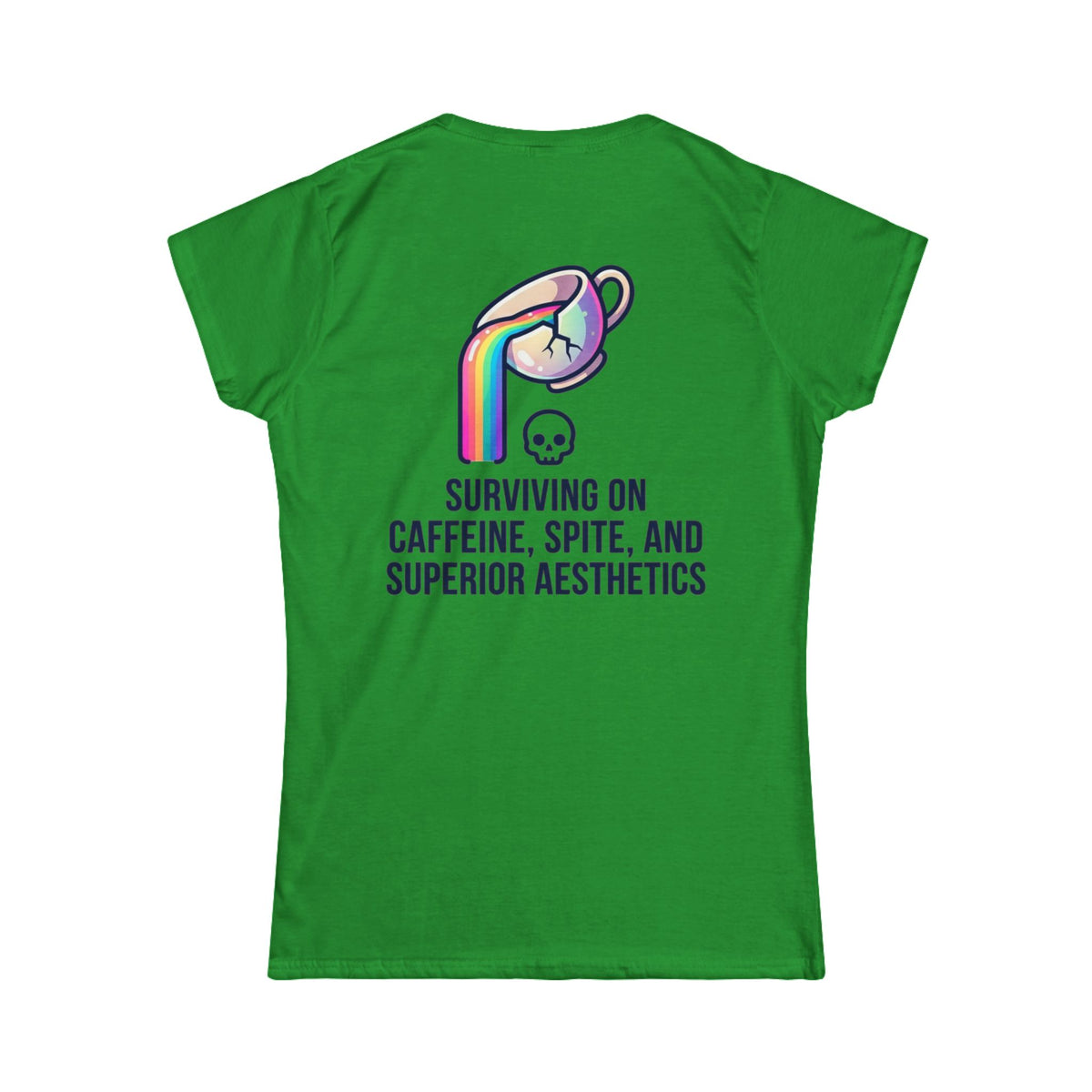 "Surviving on Caffeine Spite and Superior Aesthetics" Women's Tee