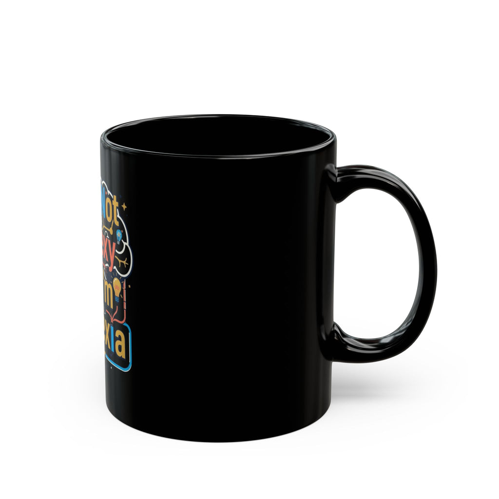"I May Not Be Sexy But I'm Dyslexia" Black Ceramic Mug
