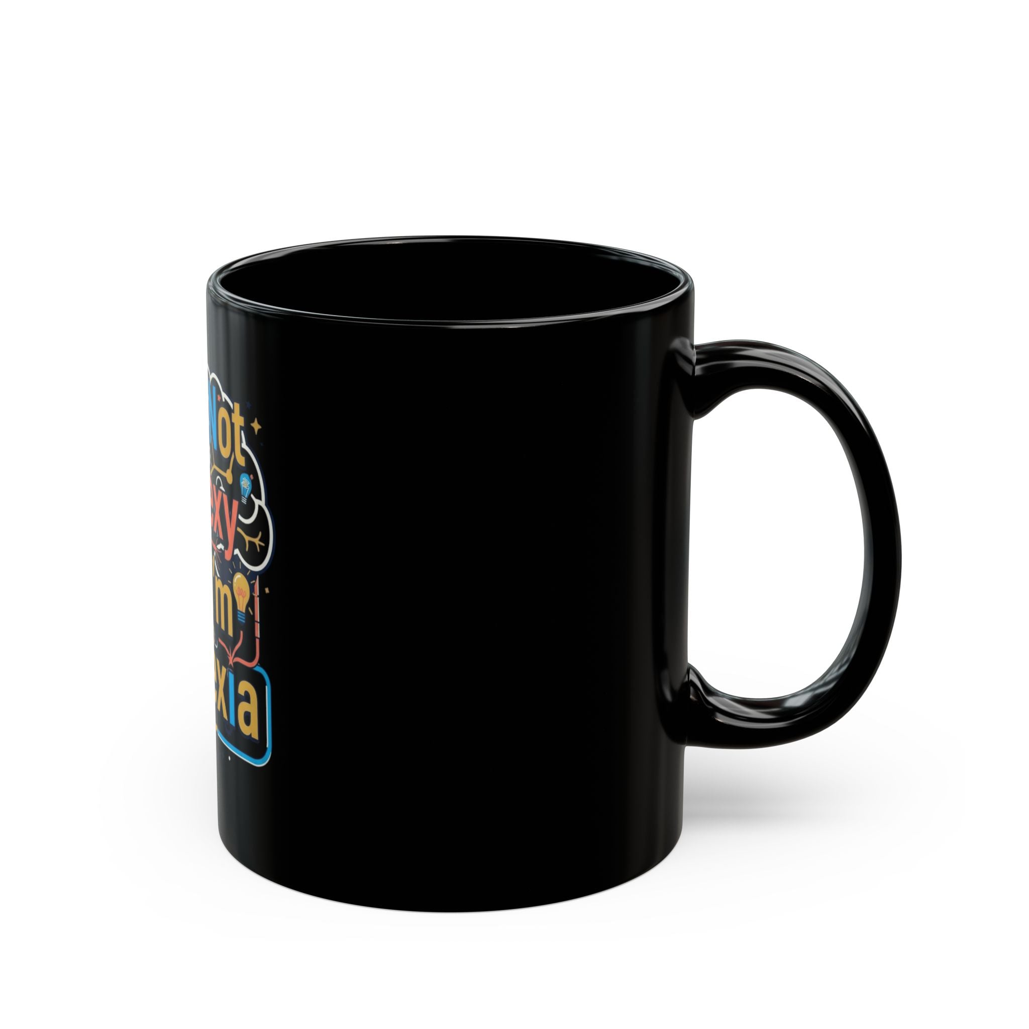 "I May Not Be Sexy But I'm Dyslexia" Black Ceramic Mug