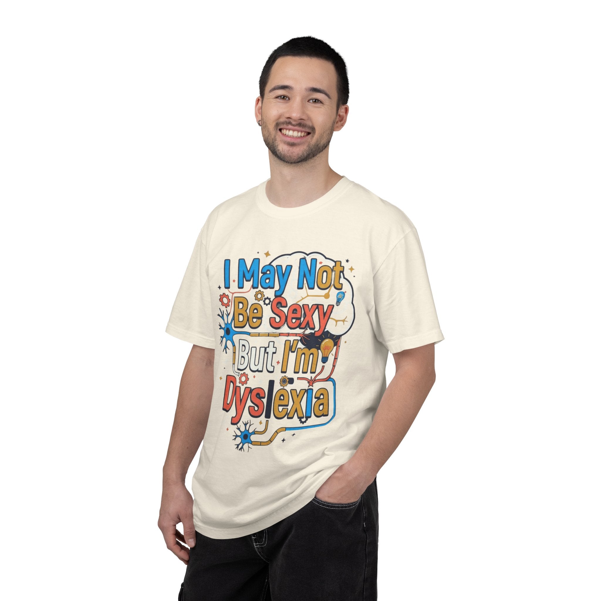 "I May Not Be Sexy But I'm Dyslexia" Unisex Garment-Dyed Tee