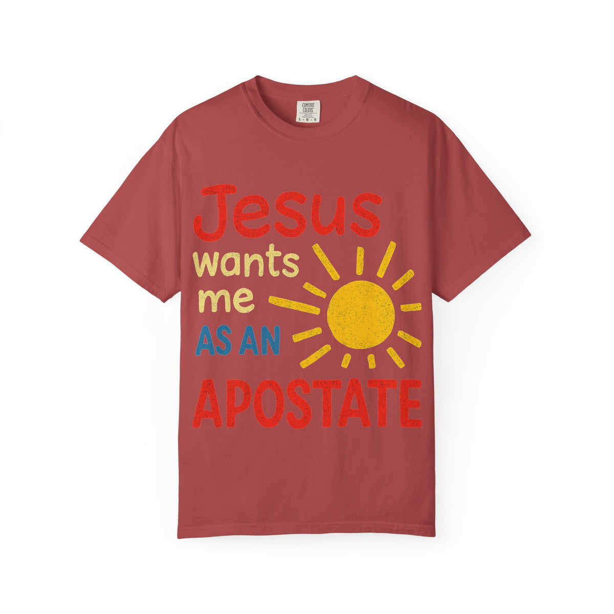 Color: Crimson | Jesus Wants Me As An Apostate Unisex Garment-Dyed T-shirt