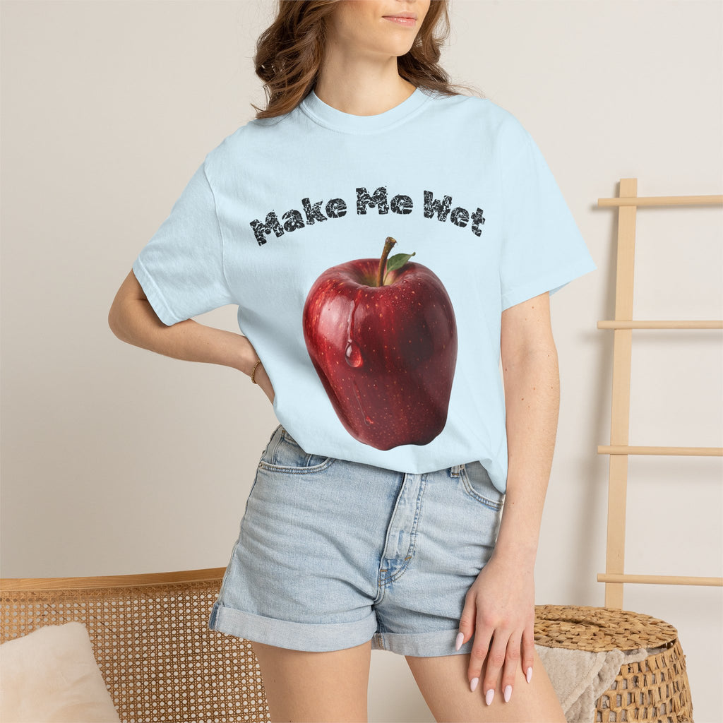"Make Me Wet" Unisex Garment-Dyed T-shirt