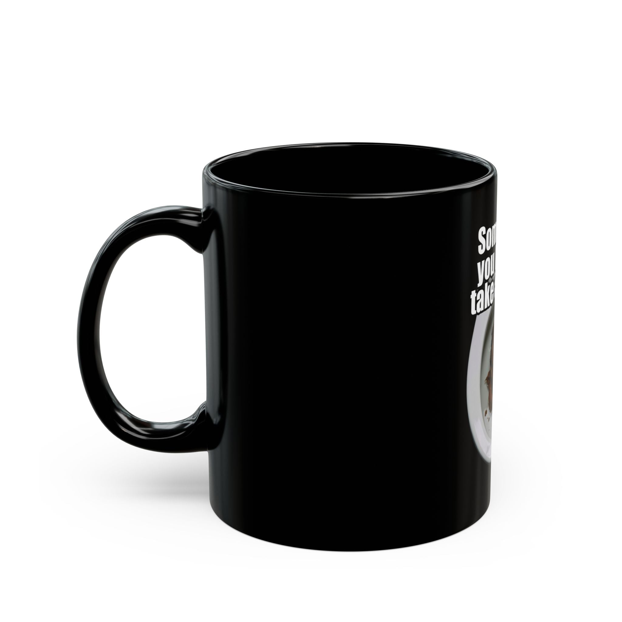 "Sometimes You Have to Take A Trump" Black Ceramic Mug