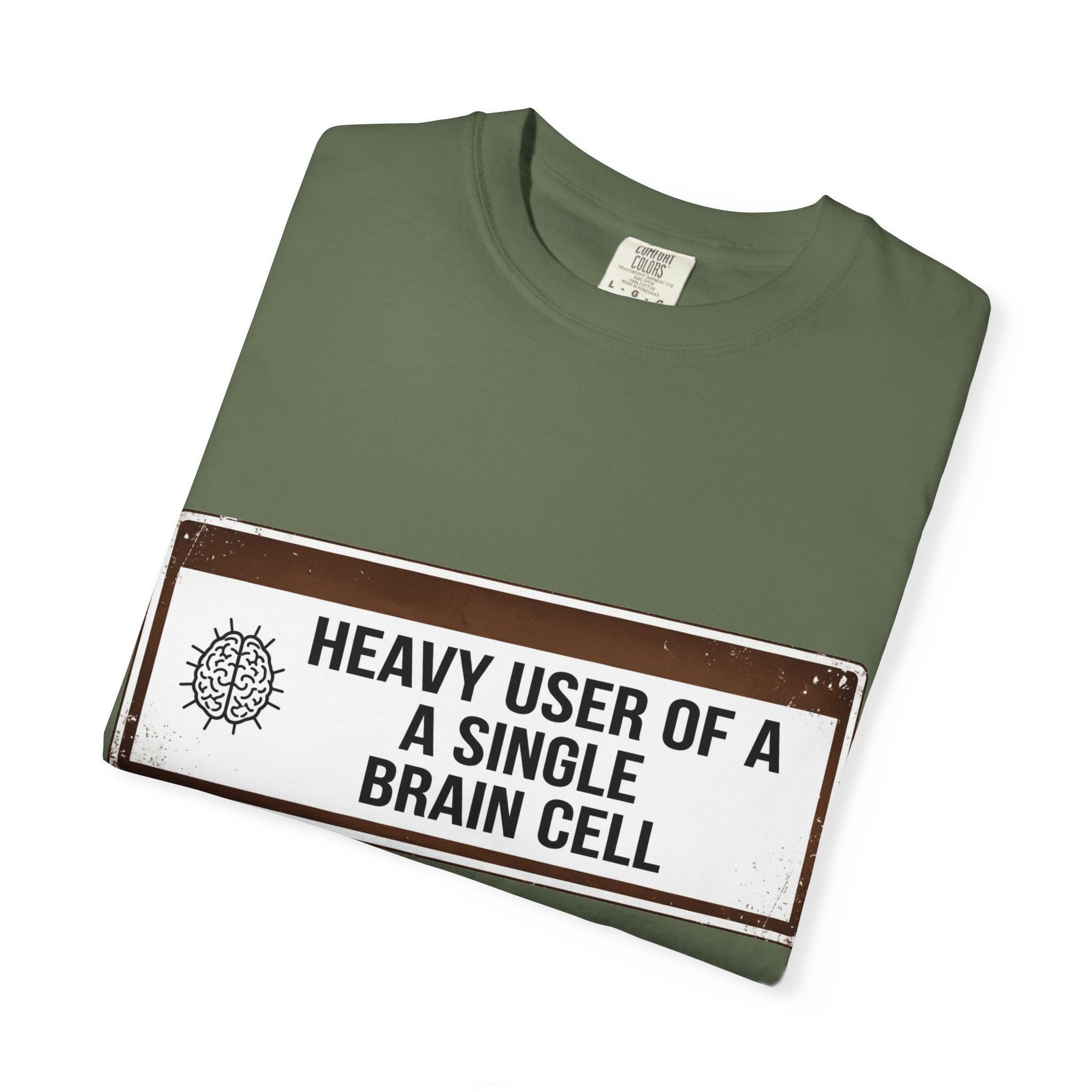 “Heavy User of a Single Brain Cell” Unisex Garment-Dyed T-shirt
