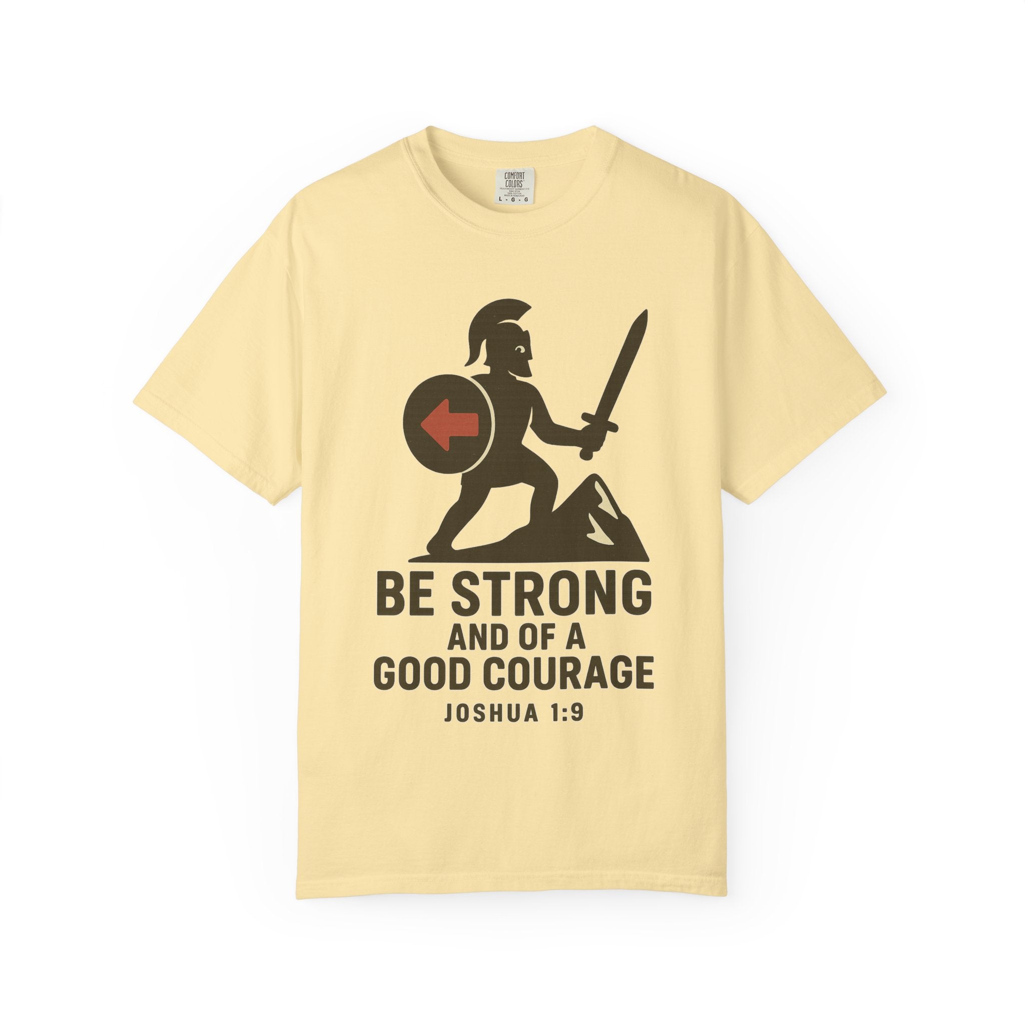 "Be Strong and of a Good Courage" Joshua 1:9 Unisex Garment-Dyed T-shirt