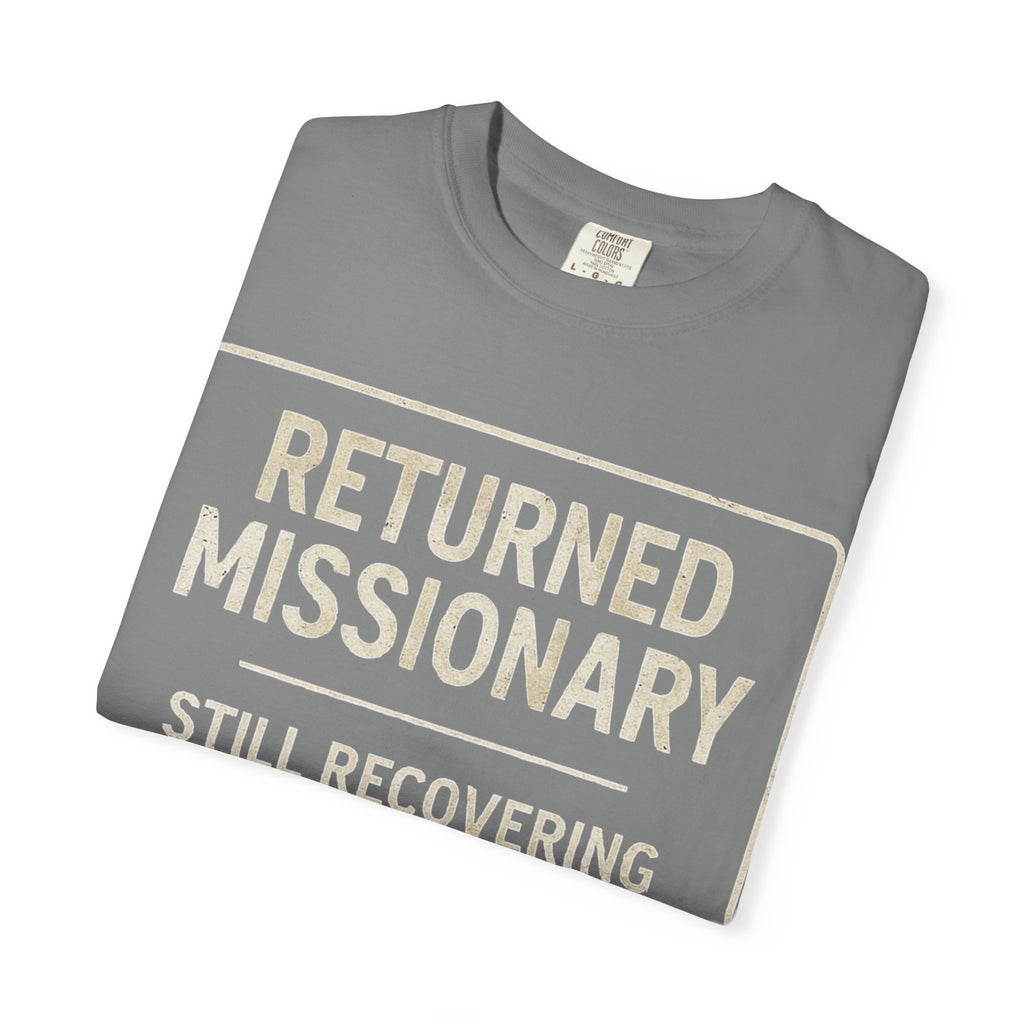 "Returned Missionary (Still Recovering)" Unisex Garment-Dyed T-shirt