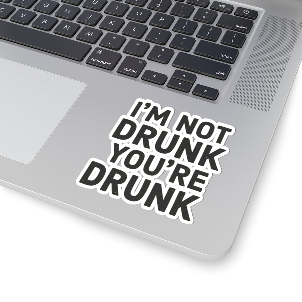 "I'm Not Drunk" Sticker