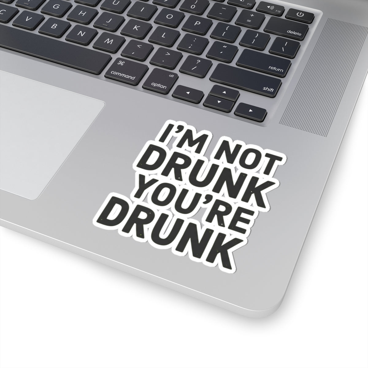 "I'm Not Drunk" Sticker