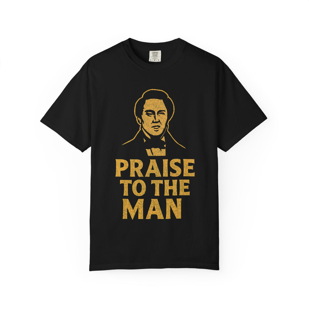 "Praise to the Man" Unisex Garment-Dyed T-shirt
