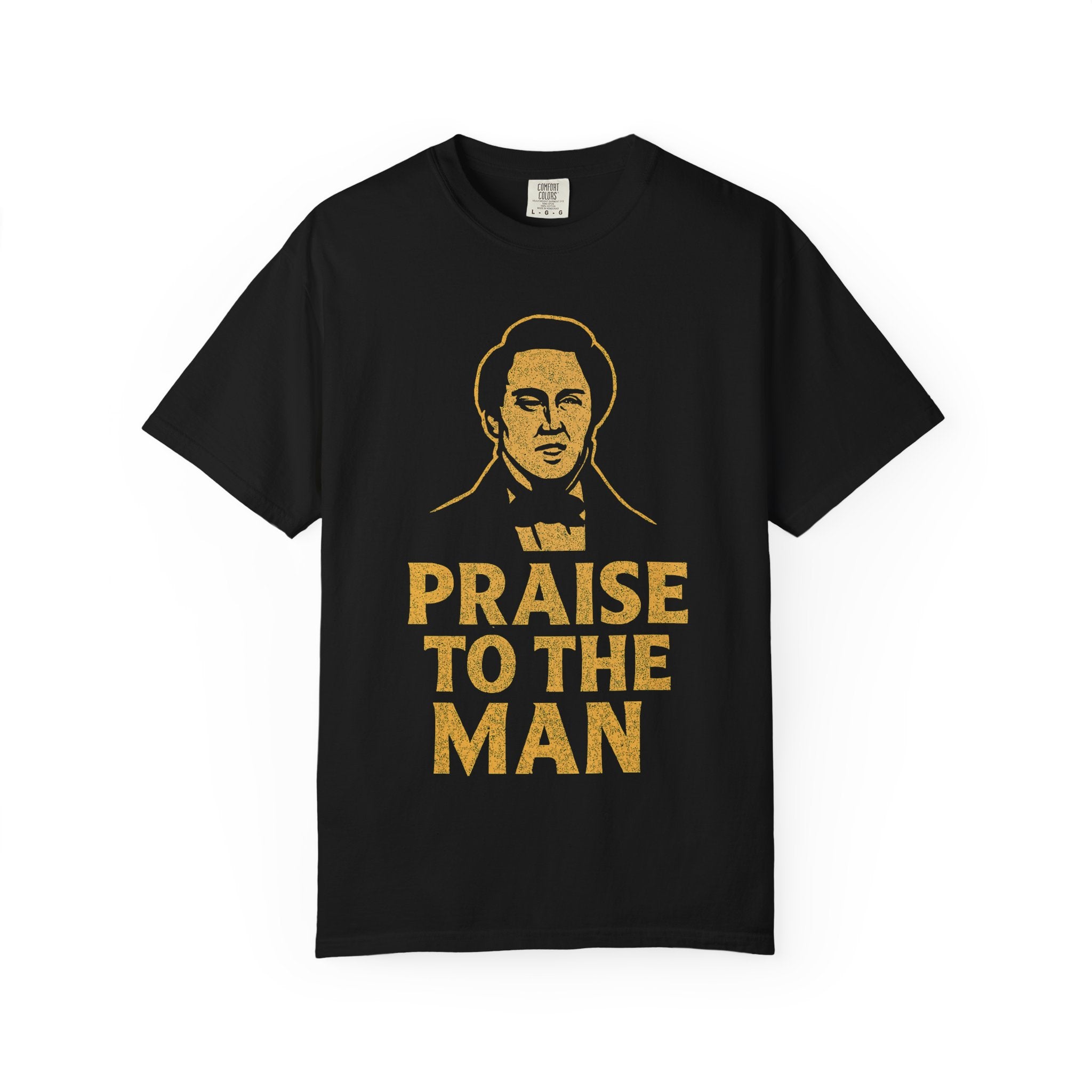"Praise to the Man" Unisex Garment-Dyed T-shirt