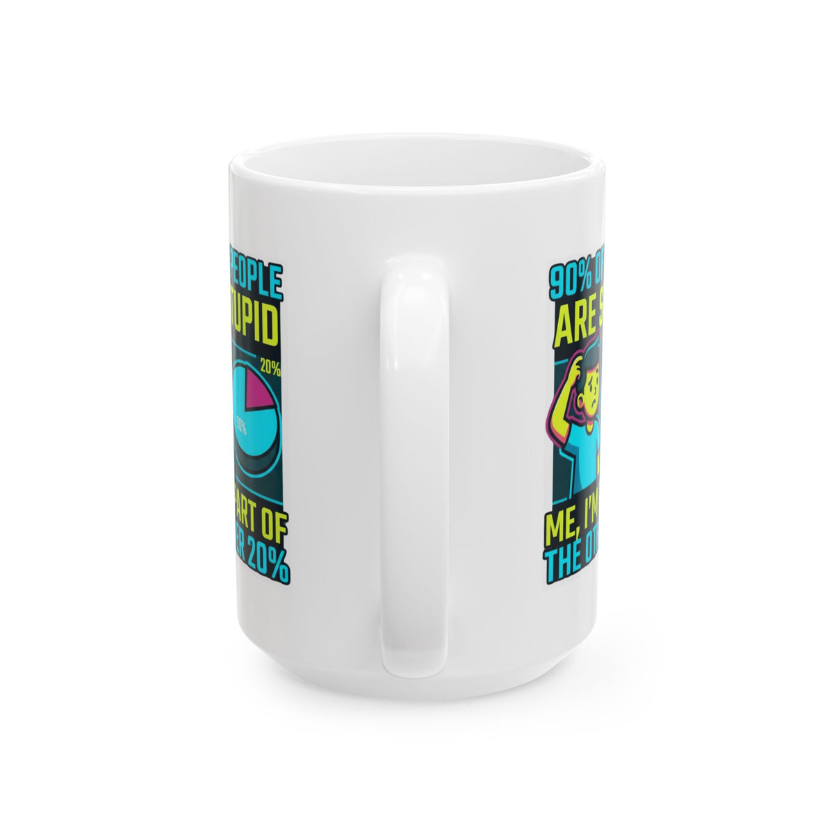 "90% Of People Are Stupid" White Ceramic Mug
