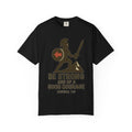 "Be Strong and of a Good Courage" Joshua 1:9 Unisex Garment-Dyed T-shirt