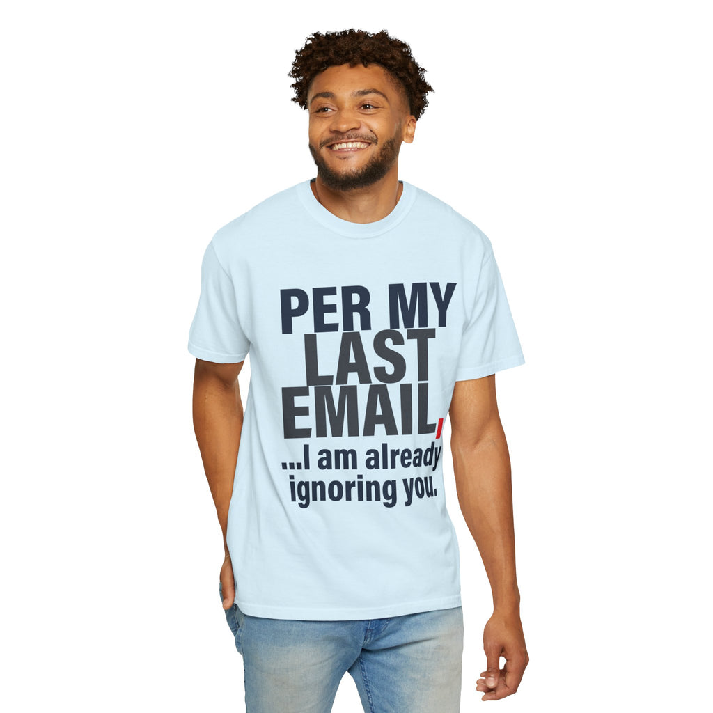 "Per My Last Email" Unisex Garment-Dyed Tee
