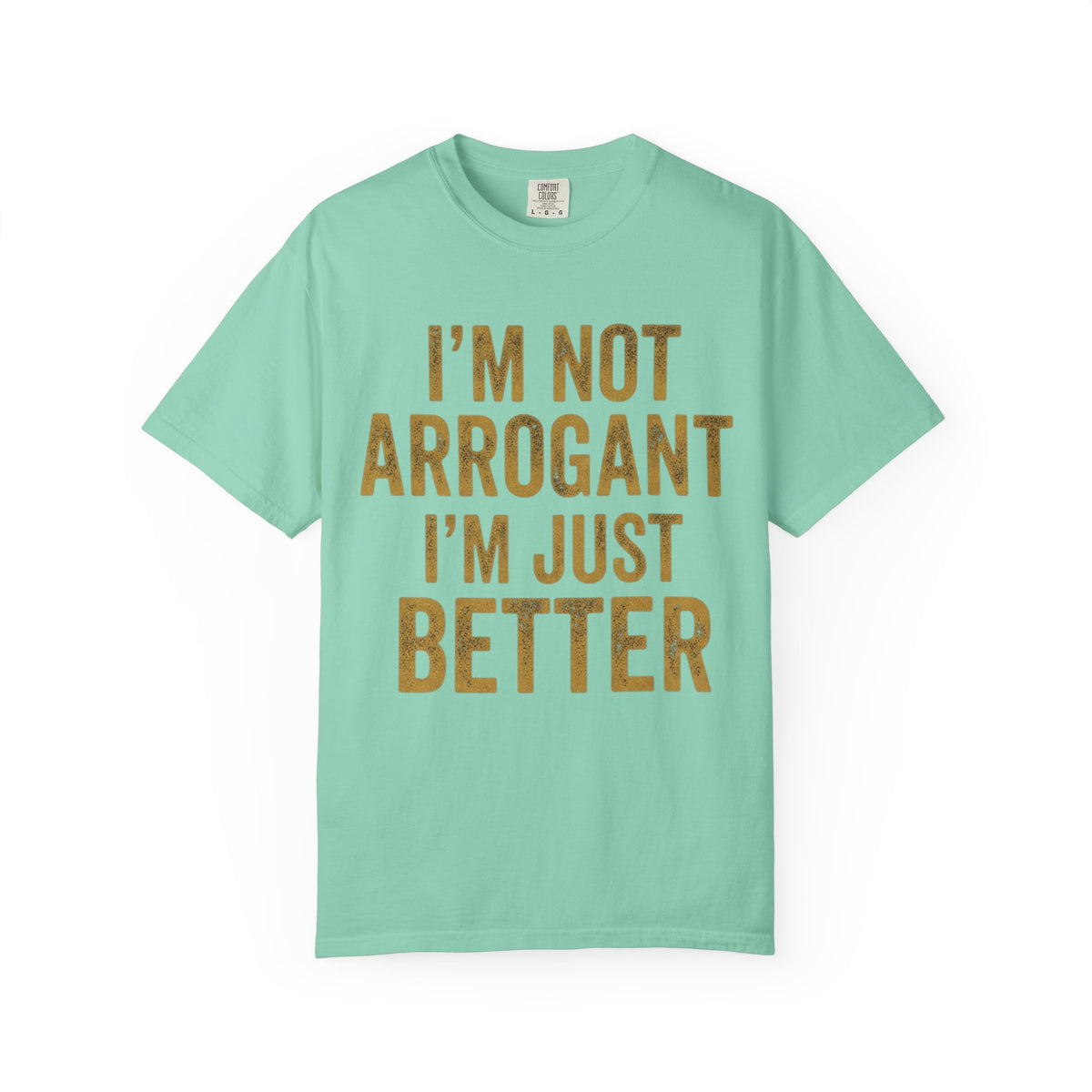 Color: Island Reef | I'm Not Arrogant Unisex Garment-Dyed Tee