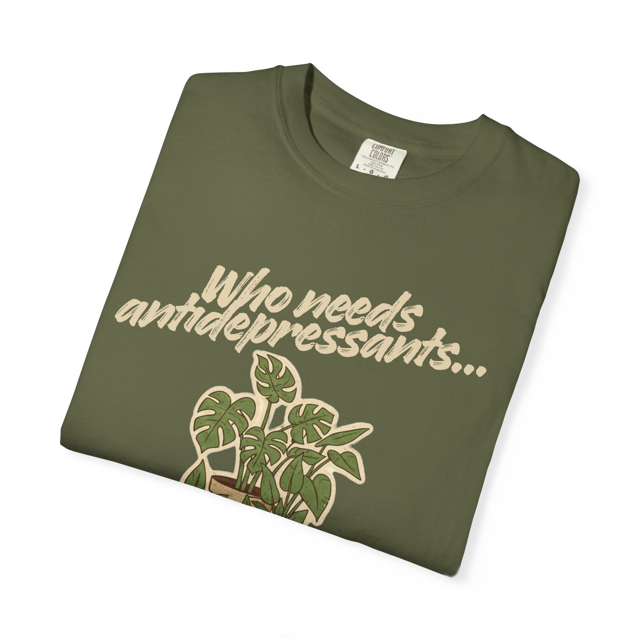 “Who Needs Antidepressants… When You Have Houseplants?” Unisex Garment-Dyed T-shirt