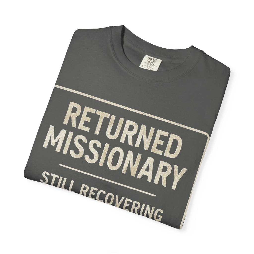"Returned Missionary (Still Recovering)" Unisex Garment-Dyed T-shirt