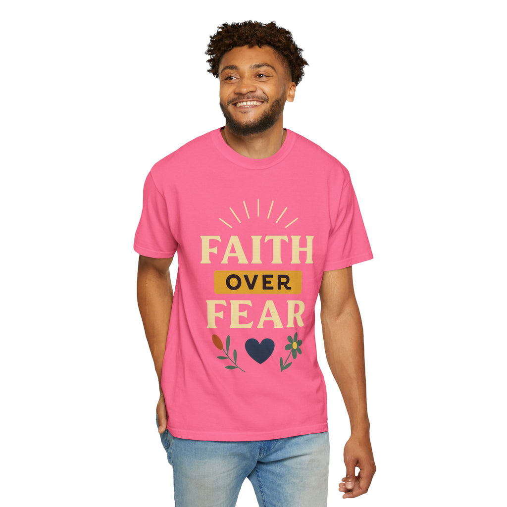 “Faith Over Fear” Unisex Garment-Dyed T-shirt