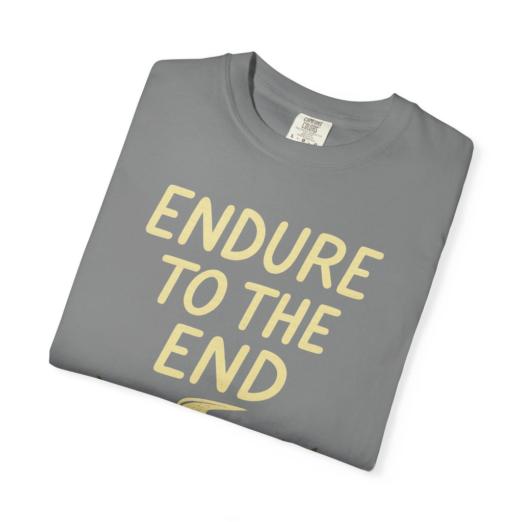 "Endure to the End" Unisex Garment-Dyed T-shirt