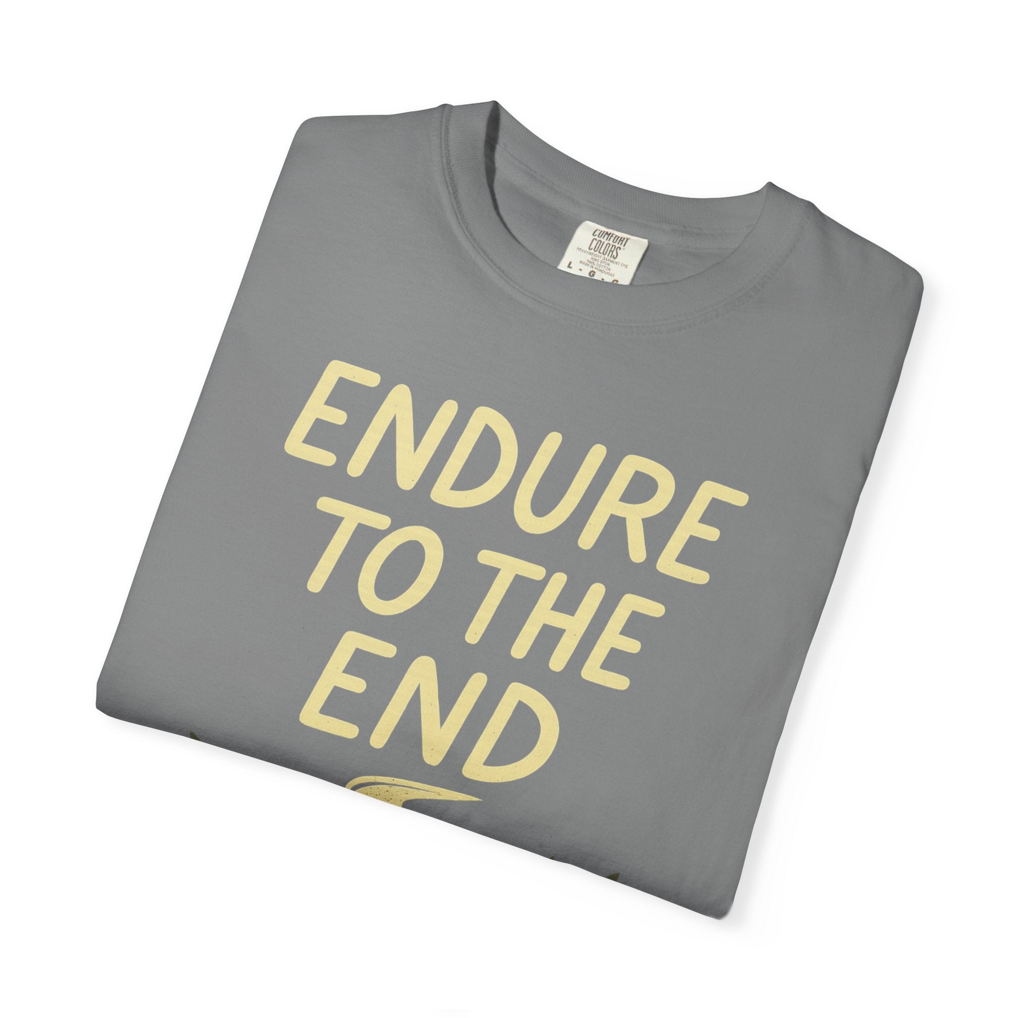 "Endure to the End" Unisex Garment-Dyed T-shirt