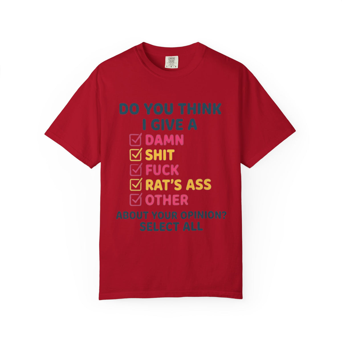 Color: Red | Do You Think I Give A Unisex Garment-Dyed Tee