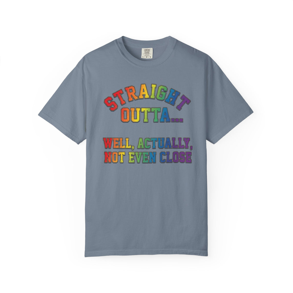 Color: Blue Jean | Straight Outta Not Even Unisex Garment-Dyed Tee