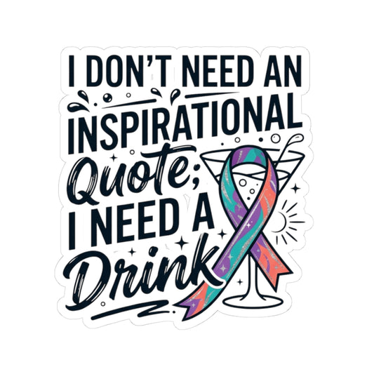 "I Don't Need An Inspirational Quote" Sticker — Main
