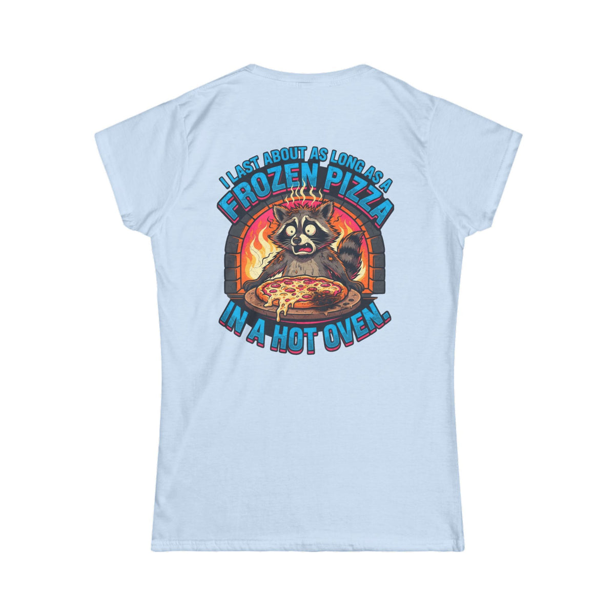 Color: Light Blue | Frozen Pizza in a Hot Oven Women's Tee